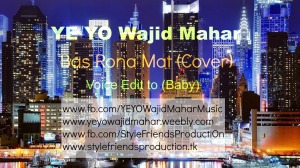 Bas Rona Mat (Cover) by YE YO Wajid Mahar